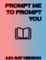 Prompt Me to Prompt You