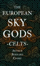 The European Sky Gods - Celts (Folklore History Series) The European Sky Gods - Celts (Folklore History Series)