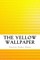 The Yellow Wallpaper