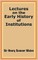 Lectures on the Early History of Institutions