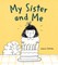 My Sister and Me