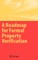 A Roadmap for Formal Property Verification