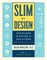 Slim by Design