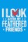 I Look After My Feathered Friends