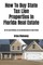 How To Buy State Tax Lien Properties In Florida Real Estate