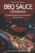 BBQ Sauce Cookbook - 50 Original Barbecue Sauces and Rubs for Every Palate