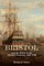 Bristol and the Birth of the Atlantic Economy, 1500-1700