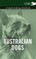Australian Dogs - A Complete Anthology of the Breeds -