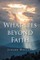 What Lies beyond Faith