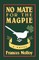 No Mate for the Magpie