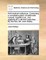 Arithmetical Institutions. Containing a Compleat System of Arithmetic Natural, Logarithmical, and Algebraical in All Their Branches