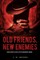 Old Friends, New Enemies