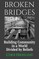 Broken Bridges