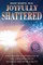 Joyfully Shattered