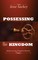 Possessing the Kingdom