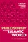 Philosophy in the Islamic World