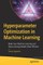 Hyperparameter Optimization in Machine Learning
