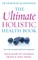 The Ultimate Holistic Health Book