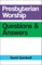 Presbyterian Worship Questions and Answers