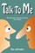Talk to Me