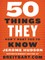 50 Things They Don't Want You to Know