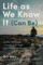 Life as We Know It (Can Be)