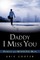 Daddy I Miss You