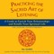 Practicing the Sacred Art of Listening