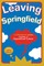 Leaving Springfield