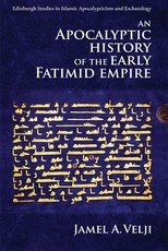 An Apocalyptic History of the Early Fatimid Empire An Apocalyptic History of the Early Fatimid Empire
