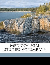 Medico-Legal Studies Volume V. 4 Medico-Legal Studies Volume V. 4