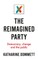 The Reimagined Party
