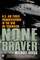 None Braver