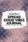 Do Not Read! Spread Good Vibes Journal