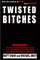 Twisted Bitches