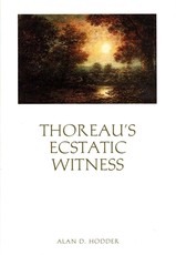 Thoreau's Ecstatic Witness Thoreau's Ecstatic Witness