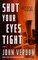 Shut Your Eyes Tight