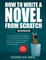 How to Write a Novel from Scratch