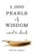1000 Pearls of Wisdom-Natural and Cultured