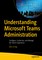 Understanding Microsoft Teams Administration