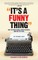 It's A Funny Thing - How the Professional Comedy Business Made Me Fat & Bald (hardback)