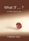 What If ... ?
