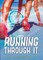 Running Through It