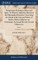 Disquisitions Relating to Matter and Spirit. To Which is Added the History of the Philosophical Doctrine Concerning the Origin of the Soul, and Nature of Matter; With its Influence on Christianity. By Joseph Priestley Second Edition of 2; Volume 2