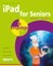 iPad for Seniors in Easy Steps