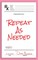 Repeat As Needed