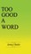 Too Good A Word