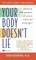 Your Body Doesn't Lie