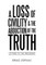 A Loss of Civility & the Abduction of the Truth