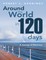 Around the World In 120 Days: A Journey of Discovery